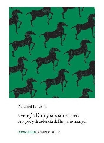 Gengis Kan Y Sus Sucesores. Michael Prawdin. Juventud