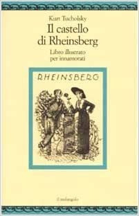 Livro Il Castello Di Rheinsberg. Libro Illustrato Per Innamorati E Altro (tasca) - Kurt Tucholsky [2003]