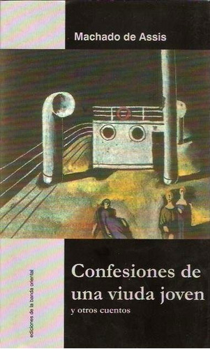 Machado De Assis-confesiones De Una Viuda Joven Y Otros Cuen