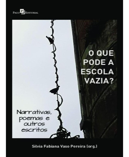 Livro: O Que Pode A Escola Vazia?, De Vários Autores. Editora Paco Editorial, Capa Mole Em Português, 2021