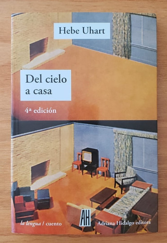 Del Cielo A Casa. Hebe Uhart. Adriana Hidalgo