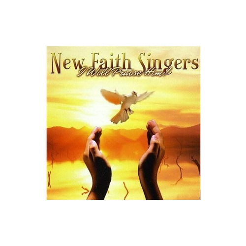 New Faith Singers I Will Praise Him Usa Import Cd Nuevo