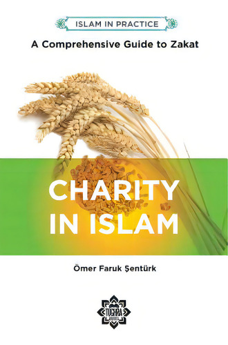 Charity In Islam: Comprehensive Guide To Zakat, De Senturk, Omer Faruk. Editorial Tughra Books, Tapa Blanda En Inglés