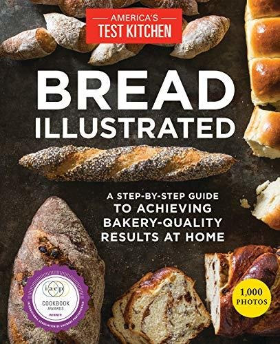 Book : Bread Illustrated A Step-by-step Guide To Achieving.