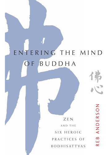 Libro: Entering The Mind Of Buddha: Zen And The Six Heroic