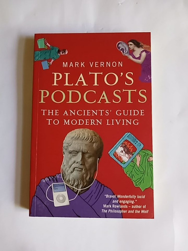 Livro: Plato's Podcasts - The Ancient's Guide To Modern Living - Mark Vernon