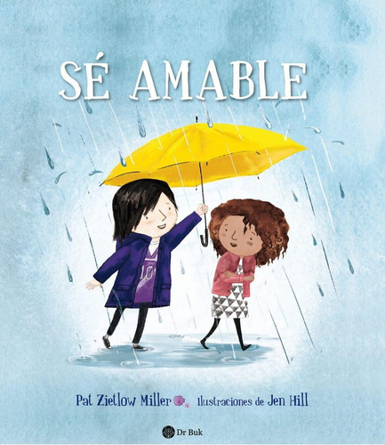 Libro: Sé Amable. Pat Zietlow Miller / Jen Hill. Dr. Buk
