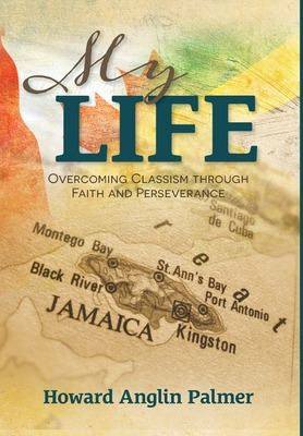 Libro My Life: Overcoming Classism Through Faith And Pers...