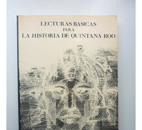Lecturas Básicas Para La Historia De Quintana Roo. Antología (Usado)