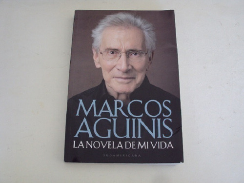 La Novela De Mi Vida - Marcos Aguinis - Sudamericana
