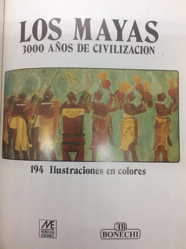 Los Mayas - 3000 Años De Civilización - Ilustraciones Color (Usado)