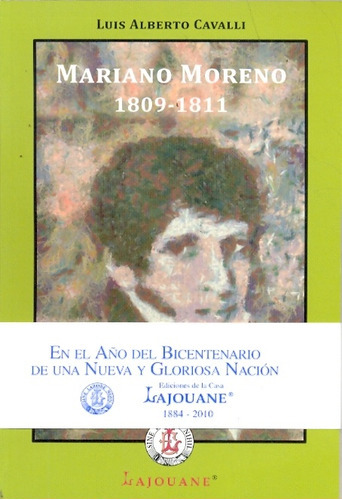 Mariano Moreno 1809-1811, De Cavalli L., Vol. 1. Editorial Lajouane, Tapa Blanda En Español