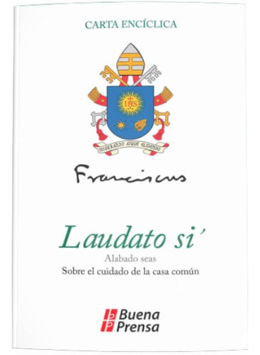 Carta Encíclica Laudato Si - Alabado Seas - Papa Francisco