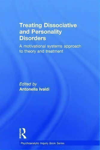 Treating Dissociative And Personality Disorders, De Antonella Ivaldi. Editorial Taylor Francis Ltd, Tapa Dura En Inglés