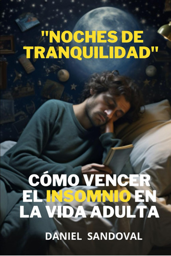  Noches De Tranquilidad: Cómo Vencer El Insomnio En La Vida