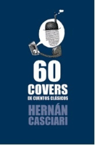 60 Covers De Cuentos Clasicos, De Hernan Casciari. Editorial Proyecto Hernandarias En Español