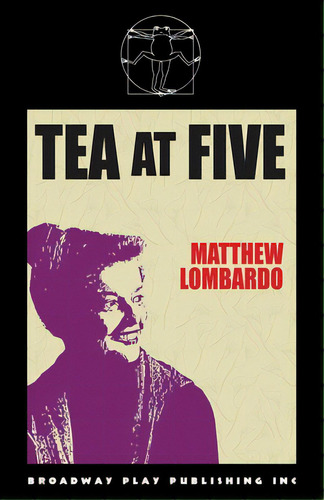 Tea At Five, De Lombardo, Matthew. Editorial Broadway Play Pub Inc (ny), Tapa Blanda En Inglés