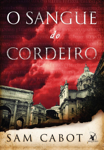 O sangue do cordeiro, de Cabot,Sam. Editora Arqueiro, edição 1 em português