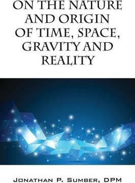 Libro On The Nature And Origin Of Time, Space, Gravity An...