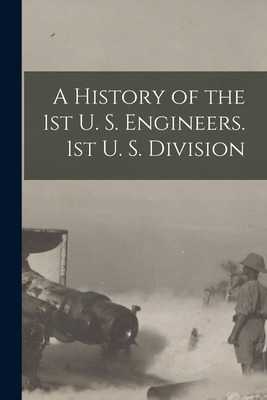 Libro A History Of The 1st U. S. Engineers. 1st U. S. Div...