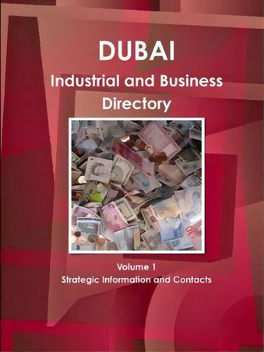 Dubai Industrial And Business Directory Volume 1 Strategic Information And Contacts, De Inc Ibp. Editorial Ibp Usa, Tapa Blanda En Inglés
