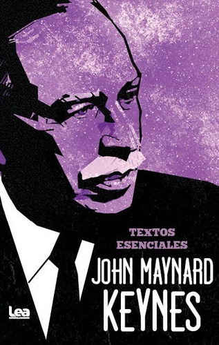 John Maynard Keynes. Textos Esenciales -   - *