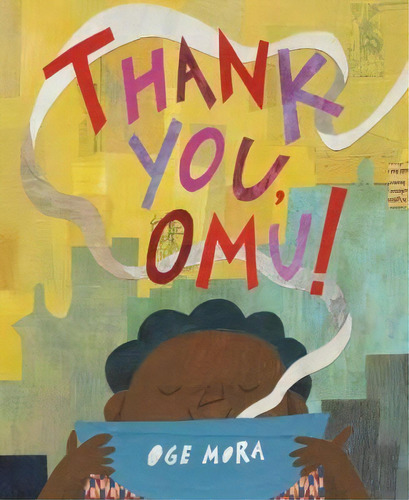 Thank You, Omu!, De Oge Mora. Editorial Little, Brown &pany En Inglés