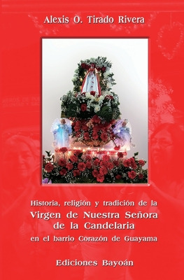 Libro Historia, Religiã³n Y Tradiciã³n De La Virgen De Nu...