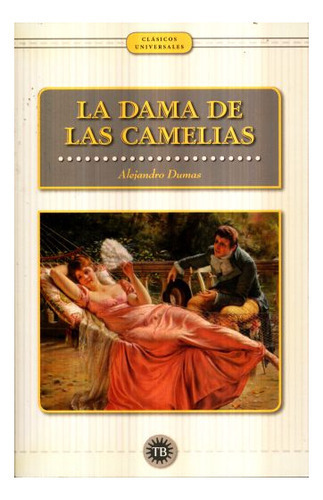 La Dama De Las Camelias, De Alejandro Dumas. Editorial Total Book, Tapa Blanda En Español, 2018