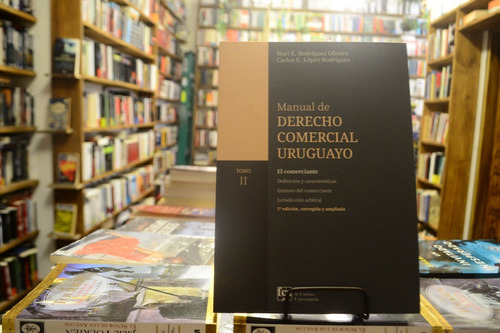 Manual De Derecho Comercial Uruguayo. T2. Rodriguez Y Lopez