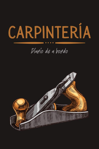 Libro: Carpinteria: Diario De A Bordo (spanish Edition)