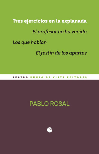 TRES EJERCICIOS EN LA EXPLANADA, de Rosal, Pablo. Editorial Punto de Vista Editores, tapa blanda en español