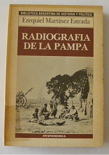 Radiografia De La Pampa - Ezequiel Martinez Estrada