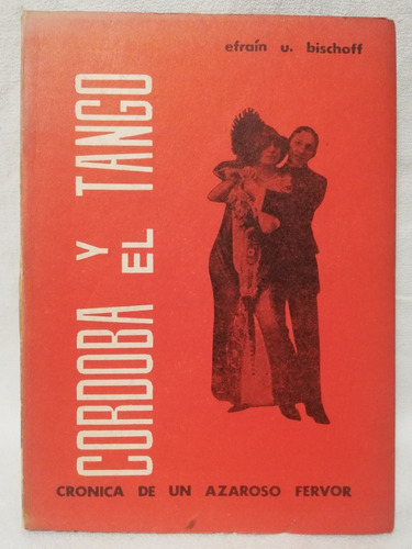 Cordoba Y El Tango, Efrain U Bischoff,1966,ilustrado