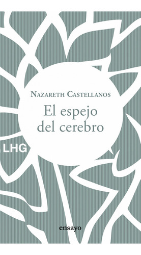 El Espejo del Cerebro, de Nazareth Castellanos., vol. 1.0. Editorial LA HUERTA GRANDE, tapa blanda, edición 1.0 en español, 2021