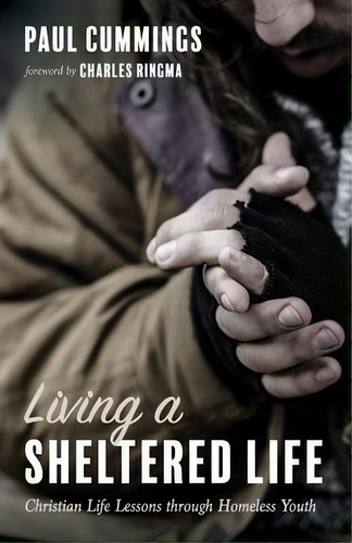 Living A Sheltered Life : Christian Life Lessons Through Homeless Youth, De Paul Cummings., Tapa Blanda En Inglés