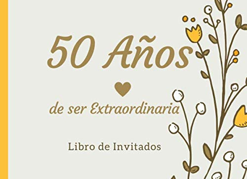 50 Años De Ser Extraordinaria Libro De Invitados: Libro De F