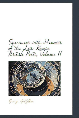 Specimens With Memoirs Of The Less-known British Poets, Volume Ii, De Gilfillan, George. Editorial Bibliobazaar, Tapa Blanda En Inglés