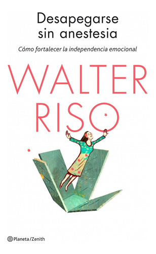 Libro Desapegarse Sin Anestesia - Riso, Walter