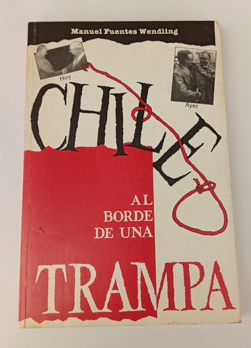 Libro Chile A Borde De Una Trampa, Manuel Fuentes Wendling