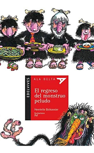 El regreso del monstruo peludo: 22 (Ala Delta - Serie roja), de BICHONNIER, HENRIETTE. Editorial Edelvives, tapa pasta blanda, edición 1 en español, 2003