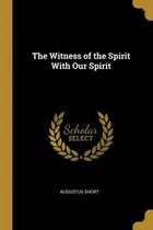 Comprar Libro The Witness Of The Spirit With Our Spirit - Short, ...