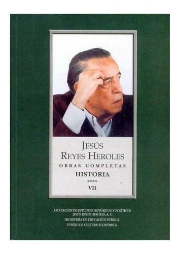 Obras Completas, Vii. História 4 Liberalismo Mexicano, Iii, De Jesús Reyes Heroles. Editorial Fondo De Cultura Económica En Español
