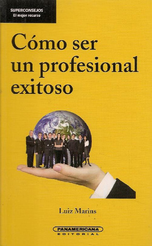 Libro Cómo Ser Un Profesional Exitoso De Luiz Marins