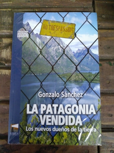 La Patagonia Vendida Gonzalo Sanchez