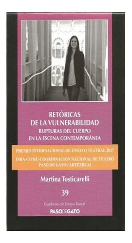 No. 39 Retóricas De La Vulnerabilidad Rpturas Del Cuerpo En La Escena Contemporáne, De Martina Tosticarelli. Editorial Paso De Gato, Tapa Blanda, Edición 1 En Español