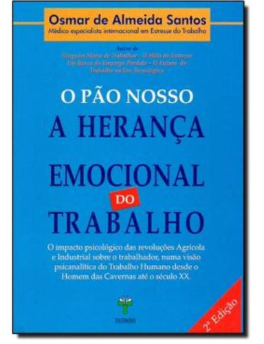 Pao Nosso, O - A Heranca Emocional Do Trabalho: Pao Nosso, O - A Heranca Emocional Do Trabalho, De Santos, Osmar De Almeida. Editora Textonovo, Capa Mole Em Português