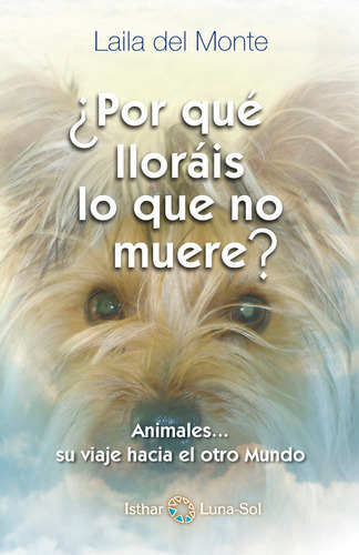 Libro ¿por Quã© Llorã¡is Lo Que No Muere? - Del Monte, L...