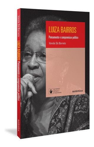 Luiza Bairros - Pensamento E Compromisso Politico