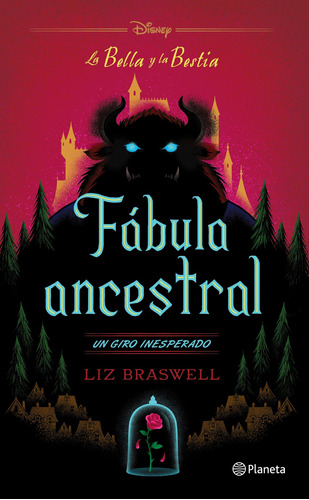 La Bella y la Bestia. Fábula ancestral, de Braswell, Liz. Serie Disney Editorial Planeta México, tapa blanda en español, 2018